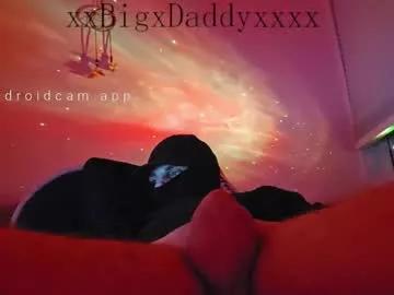 xxbigxdaddyxxxx from Chaturbate